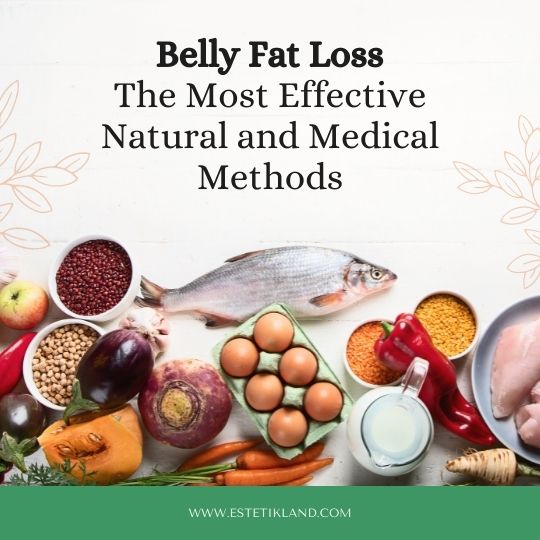 Belly Fat Loss The Most Effective Natural and Medical Methods